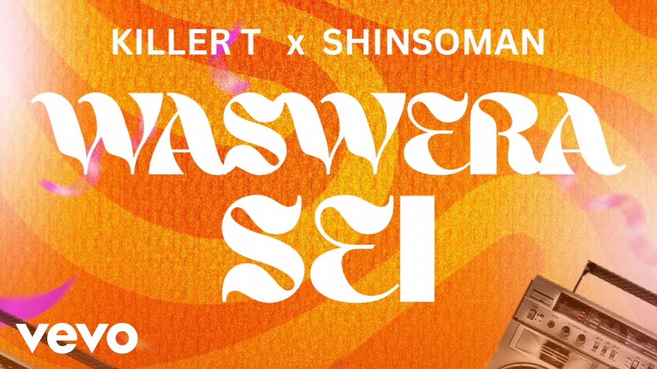 Music Audio : Killer T ft Shinsoman – Waswera Sei | Download