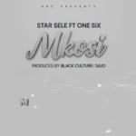 Music Audio : Star Sele ft One Six – Mkosi | Download