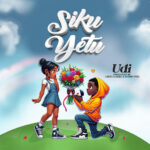 Stream & Download Music Audio : Udi – Siku Yetu | Download