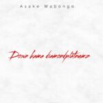 Music Audio : Asake wabongo – Down kama diamondplatnumz | Download