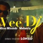 VIDEO : Misso Misondo Ft Mabantu – Wee Dj