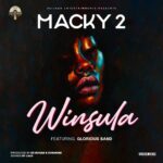 Music Audio : Macky2 Ft The Glorious Band – WINSULA | Download