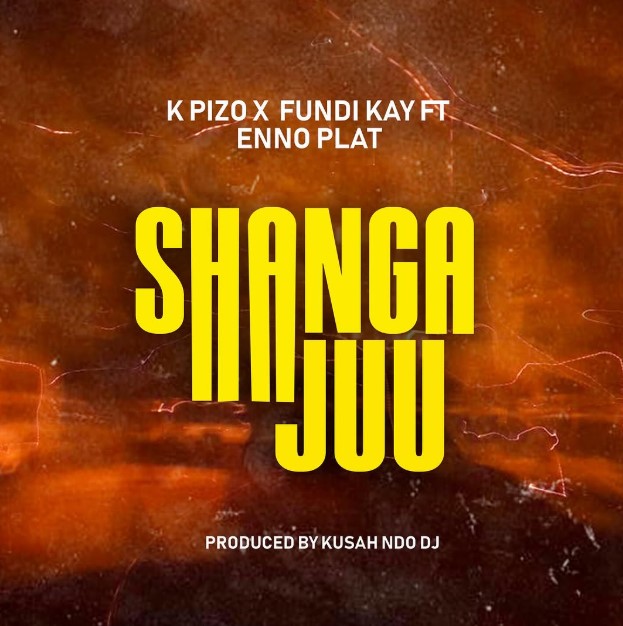 Music Audio : K Pizzo Ft Fundi Kay & Enno Plat – Shanga Juu | Download