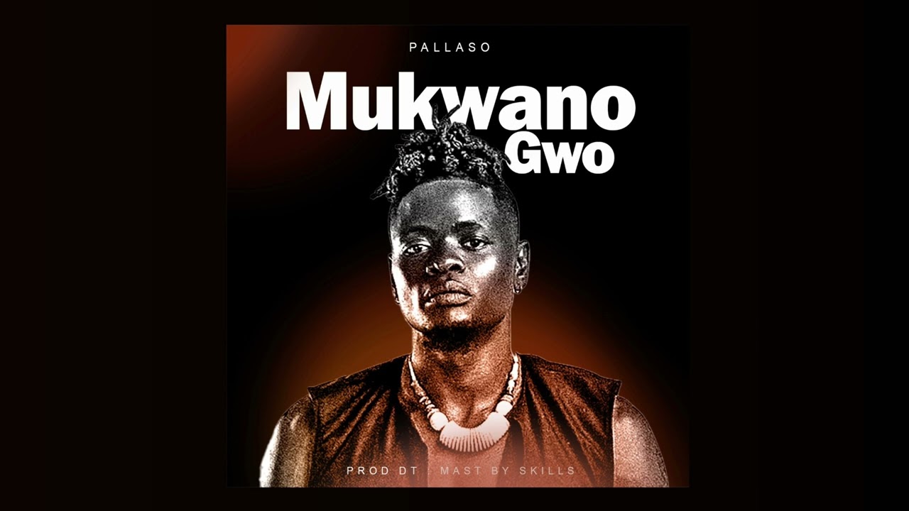 Music Audio : Pallaso – Mukwano Gwo | Download