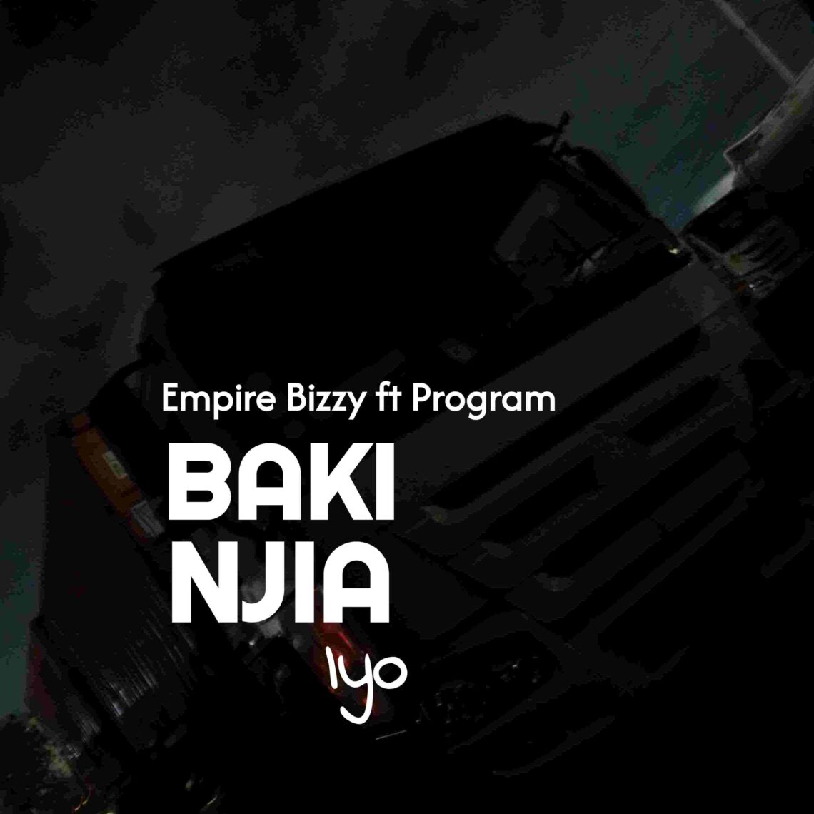 Music Audio : Empire Bizzy ft Program – Baki njia iyo | Download