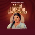 Stream & Download Music Audio : Aisha Masanja – Mjini Hakuna Kugombana | Download