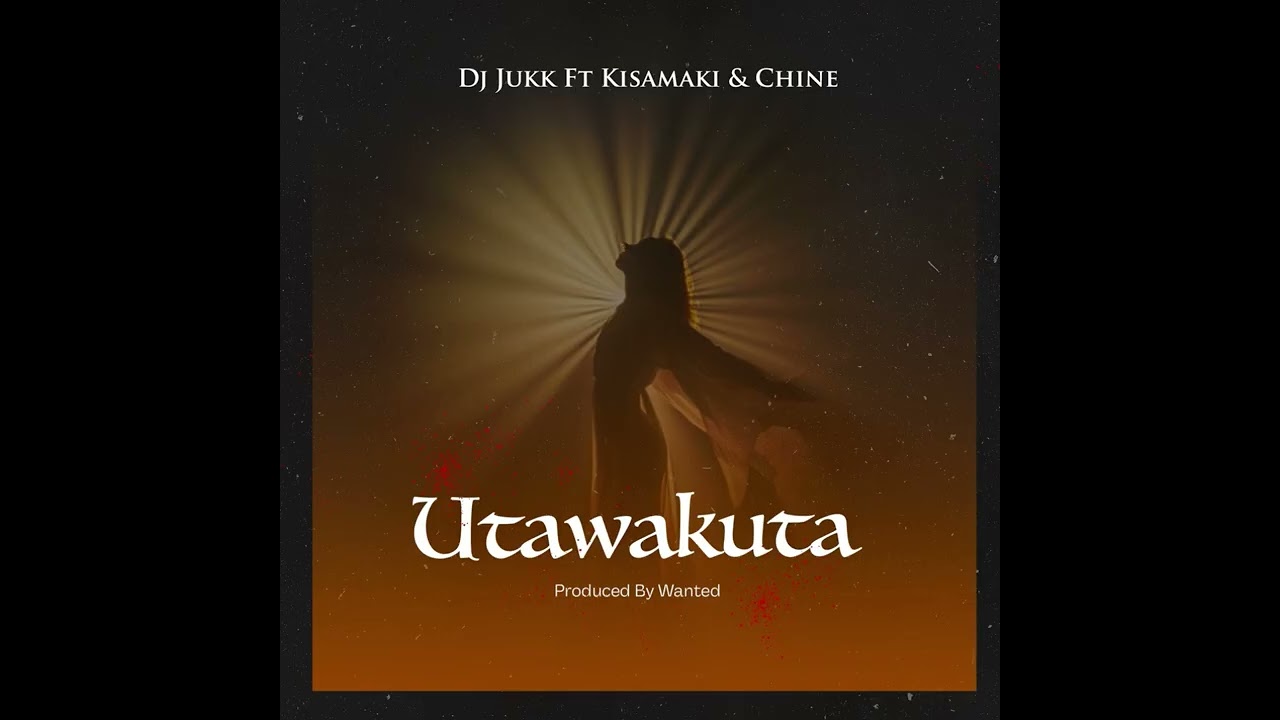 Music Audio : DJ Jukk ft Kisamaki & Chine – Utawakuta | Download