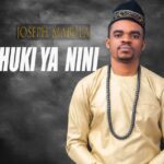Stream & Download Music Audio : Joseph Mabula – Chuki ya nini | Download
