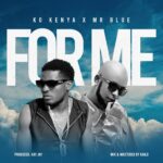Stream & Download Music Audio : K.O Kenya Ft Mr Blue – For Me | Download