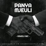 Stream & Download Music Audio : Kimoli mc – Panya mjeuli | Download