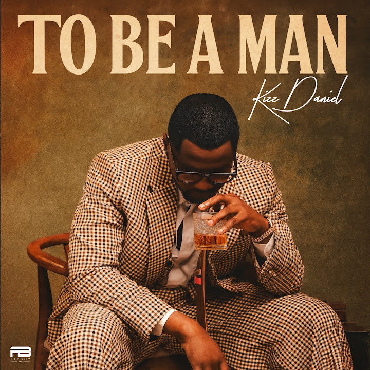 Music Audio : Kizz Daniel – To Be A Man | Download