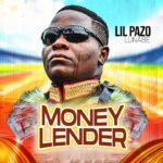 Stream & Download Music Audio : Lil Pazo Lunabe – Money Lender | Download