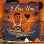 Stream & Download Music Audio : Lomodo – I Love You | Download