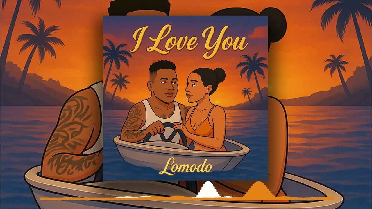 Music Audio : Lomodo – I Love You | Download