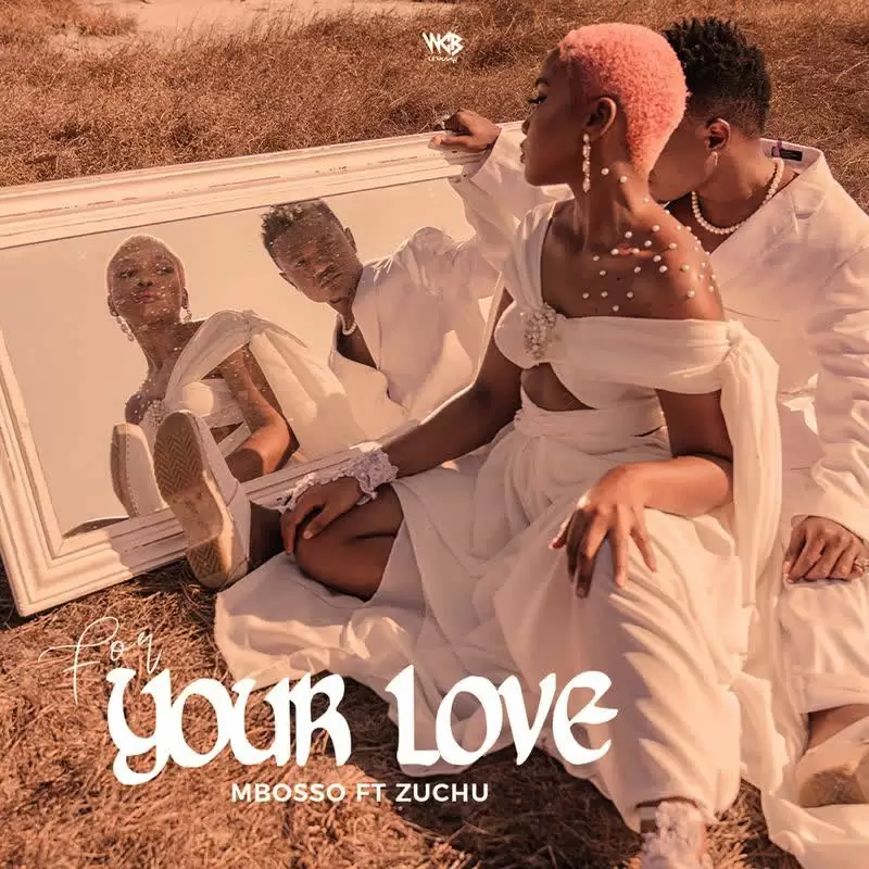 Music Audio : Mbosso Ft. Zuchu – For Your Love | Download