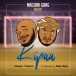 Stream & Download Music Audio : Mkojani Ft Q Chief – Kipaa | Download