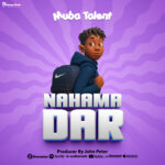 Stream & Download Music Audio : Muba Talent – Nahama Dar | Download