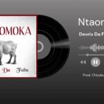 Stream & Download Music Audio : Devrix Da fubu – Ntaomoka | Download