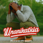 Stream & Download Music Audio : Pedeshee mweusi Ft Basam – Unanikatikia | Download