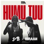 Stream & Download Music Audio : Sat-B X Ibraah – Humu Tuu | Download