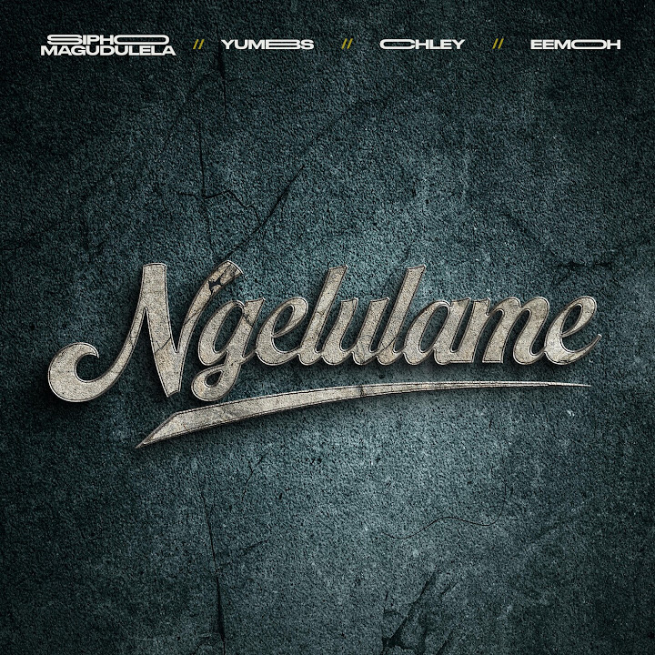 Music Audio : Sipho Magudulela Ft Yumbs & Chley & Eemoh – Ngelulame | Download