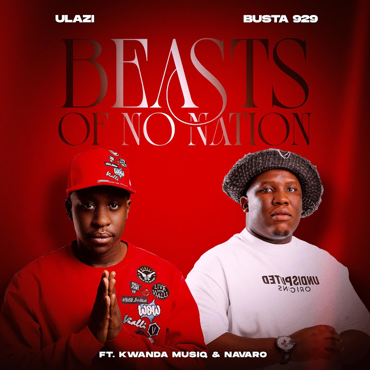 Music Audio : uLazi Ft Busta 929 & Kwanda MusiQ & Navaro – Beasts Of No Nation__ | Download