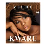 Stream & Download Music Audio : Zuchu – Kwaru  | Download