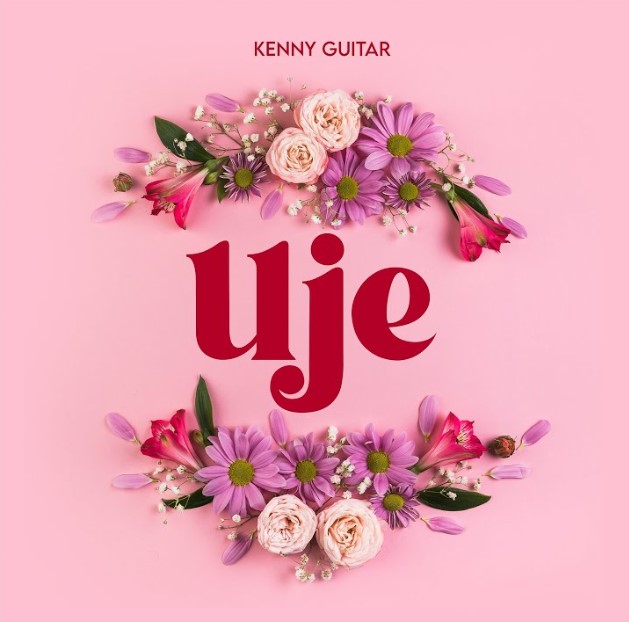 Music Audio : Kenny Guitar – Uje | Download