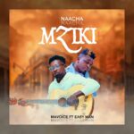 Stream & Download Music Audio : Mavoice ft Easy Man – Naacha mziki | Download