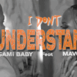 Stream & Download VIDEO : Sami Baby Ft Mavoice – I Don’t Understand