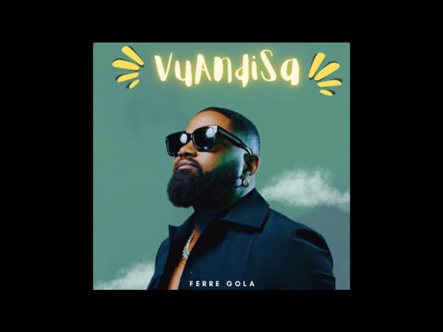 Music Audio : Ferre Gola – Vuandisa | Download