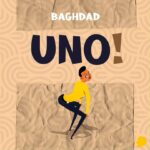 Stream & Download Music Audio : Baghdad – UNO | Download