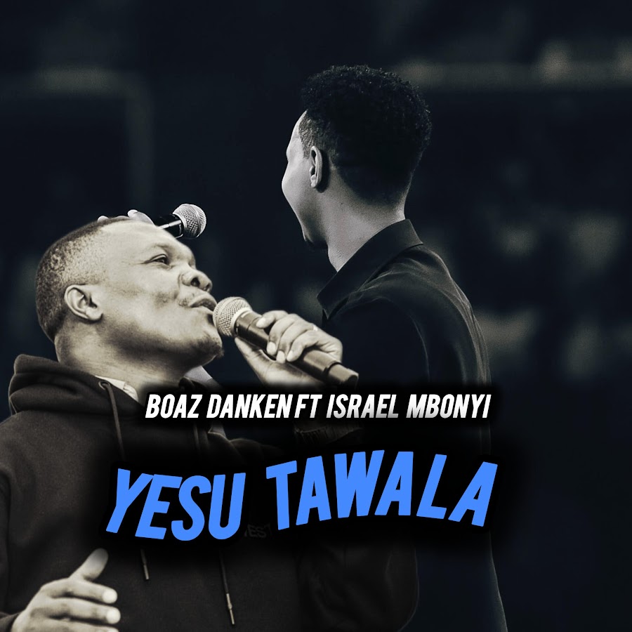 Music Audio : Boaz Danken X Israel Mbonyi – Yesu Tawala (Simba wa Yuda) | Download
